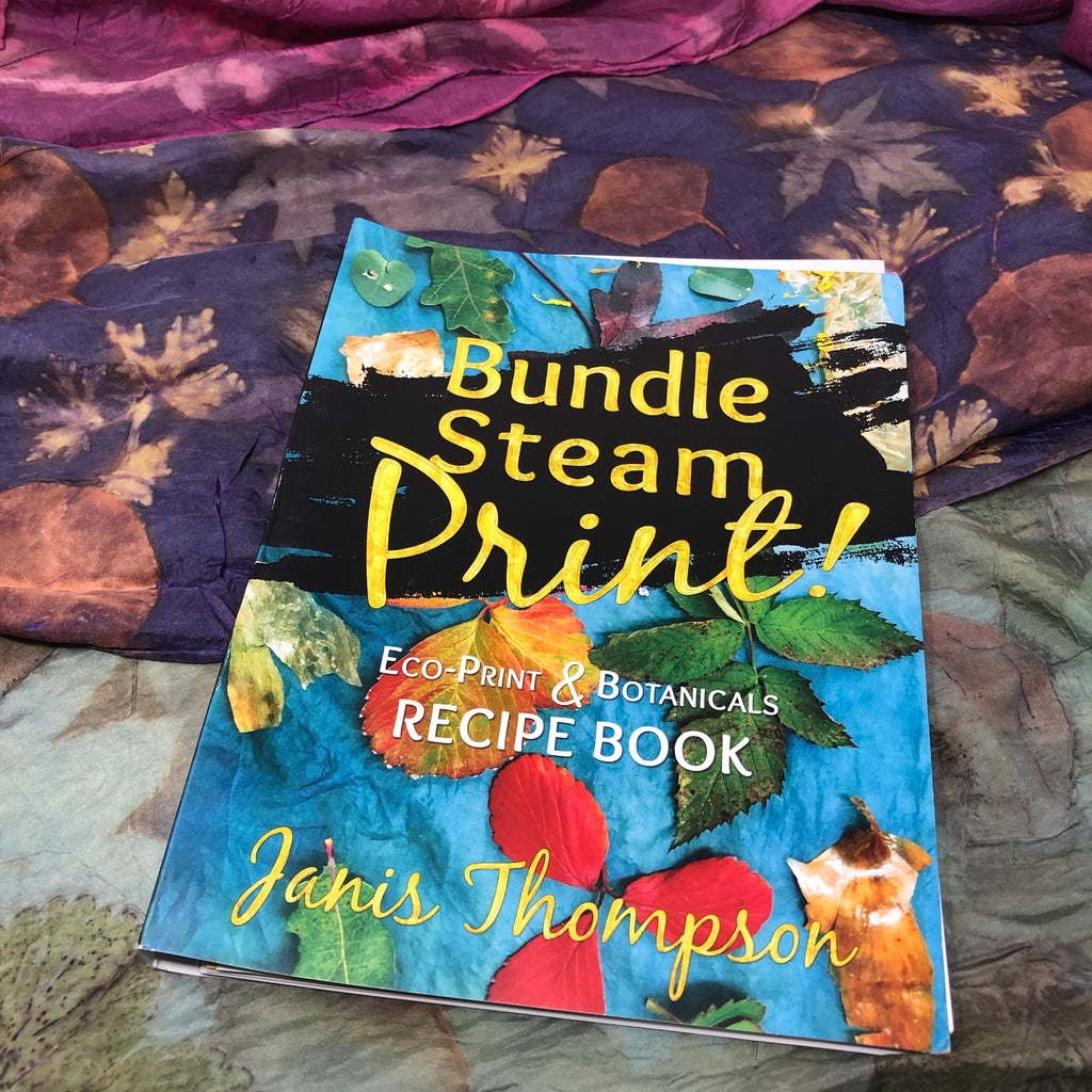 Bundle, Steam, Print! By Janis Thompson, Eco-printing